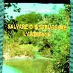 Salvare o distruggere l’ambiente